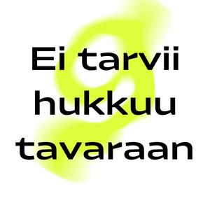 Ei tarvii hukkuu tavaraan