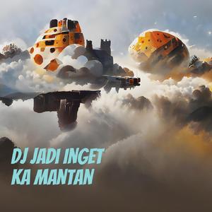 Dj Jadi Inget Ka Mantan