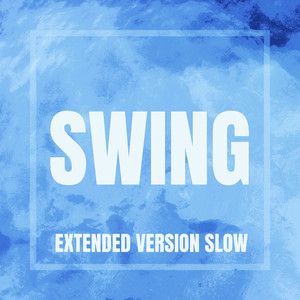 Swing Slow (Extended Version)