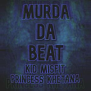 Murda Da Beat (feat. Princess Khetana)