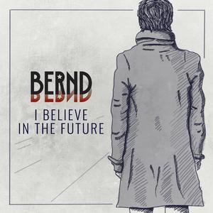 I BELIEVE IN THE FUTURE
