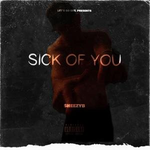 Sick of You