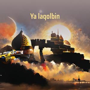 Ya laqolbin