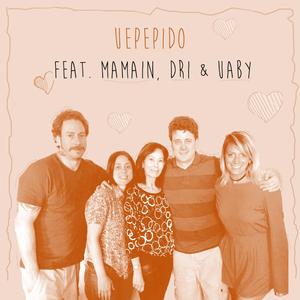 Uepepido (feat. Mamain, Dri & Uaby)