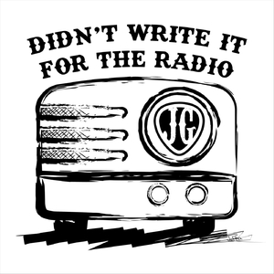 Didn't Write It for the Radio