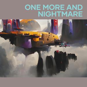One More and Nightmare