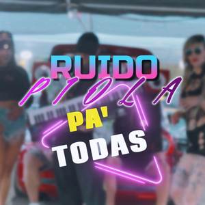 Pa' Todas (Ruido Piola)