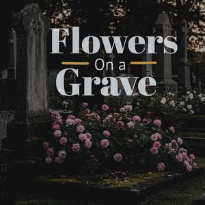 Flowers On a Grave