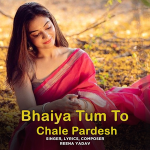 Bhaiya Tum To Chale Pardesh