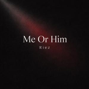 Me Or Him