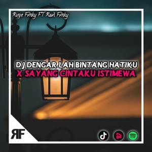 DJ DENGAR LAH BINTANG HATIKU X CINTAKU ISTIMEWA