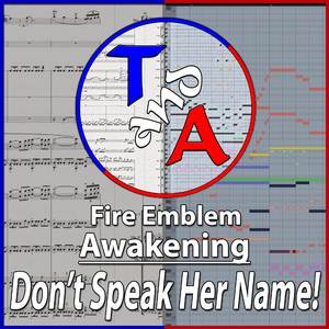 Don't Speak Her Name! (From "Fire Emblem: Awakening")