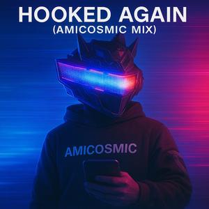 Hooked Again (AmiCosmic Mix)