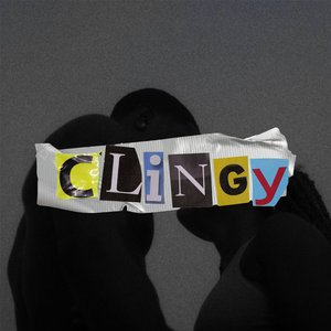 Clingy