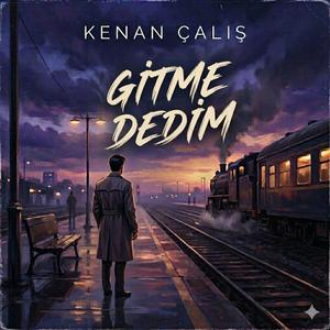 GİTME DEDİM
