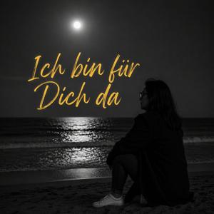 Ich bin für Dich da