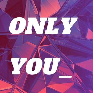 Only You