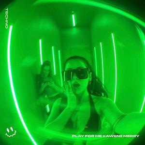 PLAY FOR ME KAWENI MERRY (TECHNO)