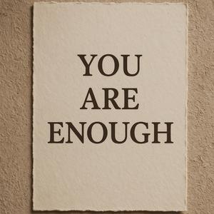 You are enough