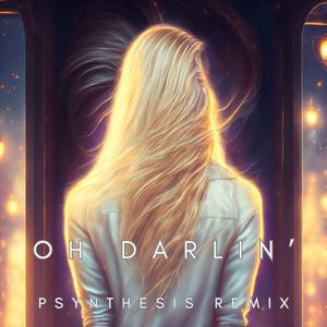 Oh Darlin' (Psynthesis Remix)