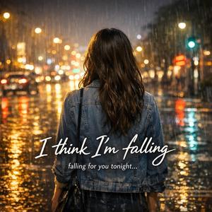 I Think I'm Falling