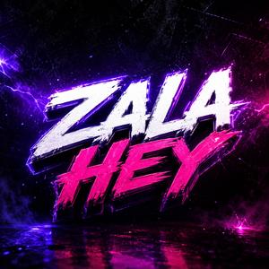 ZALA HEY