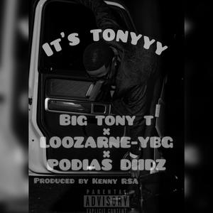 It's Tonyyy (feat. Big Tony T & Podias Diidz)