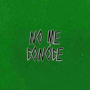 No me conoce