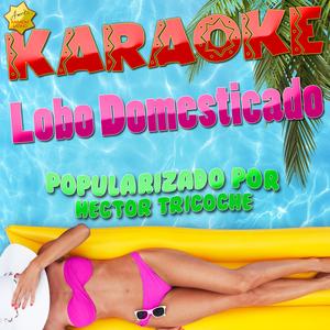 Lobo Domesticado (Popularizado por Hector Tricoche) [Karaoke Version]