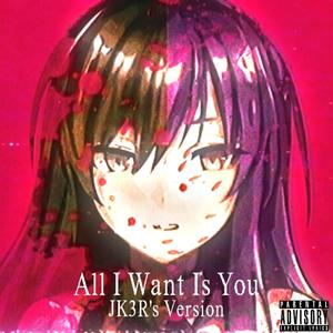 All I Want Is You (Original Version)