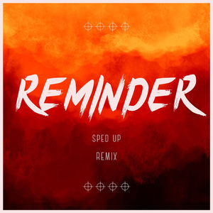 Reminder (Sped Up) (Remix)
