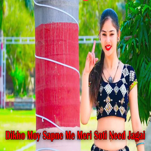 Dikho Moy Sapne Me Meri Soti Need Jagai