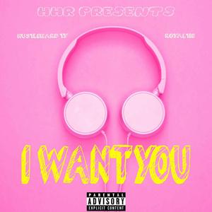 I want you (feat. Royaltie)