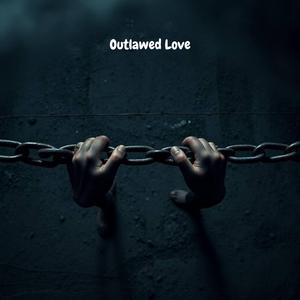Outlawed Love