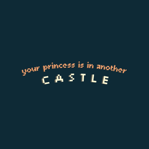 Your Princess Is in Another Castle