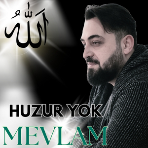 Huzur Yok Mevlam