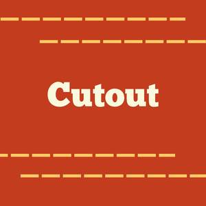 Cutout