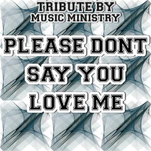 Please Don't Say You Love Me