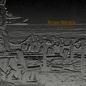 Because I Intend To (Hip Hop Instrumental)