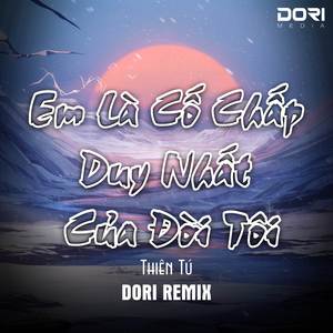 Em Là Cố Chấp Duy Nhất Của Đời Tôi (Beat Remix)