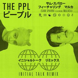 THE PPL (feat. Maluca & Initial Talk) (Initial Talk Remix) (Initial Talk Remix)