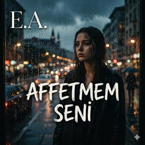 AFFETMEM SENİ