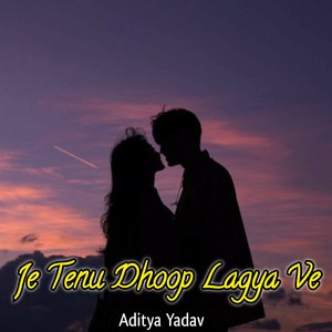 Je Tenu Dhoop Lagya Ve