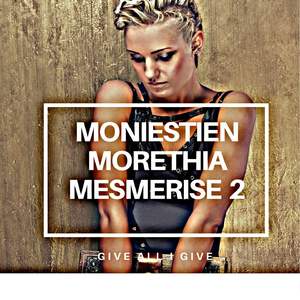 Morethia Mesmerise 2 Give All I Give (Moniestien Aruba Remix)