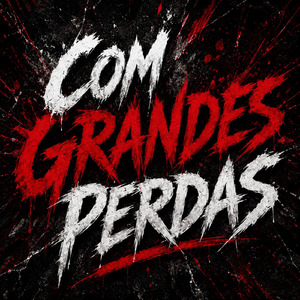 Com Grandes Perdas