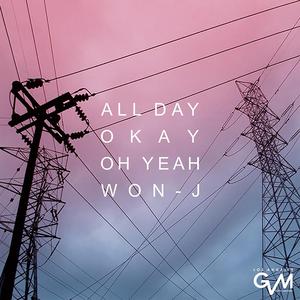 All Day Okay Oh yeah