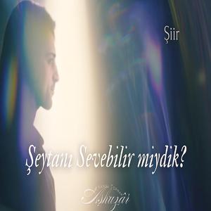 Şeytanı Sevebilir miydik? (Şiir)