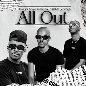 All Out (feat. Danger Shayumthetho & K-zin Isgebengu)