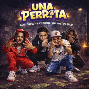 UNA PERRITA (feat. July Queen & KiK1 STW)