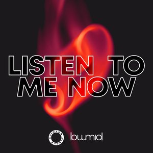 Listen To Me Now